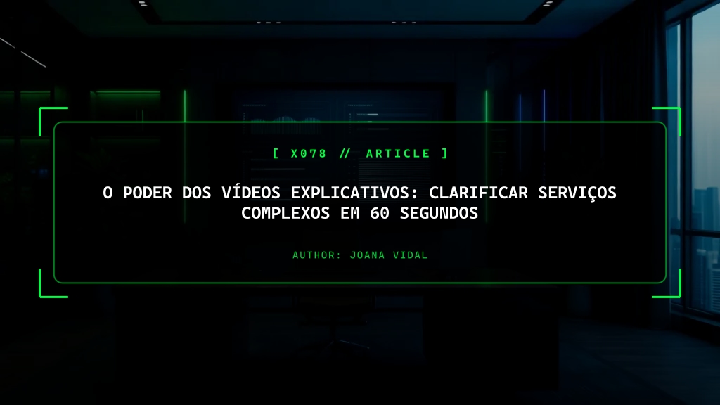 O Poder dos Vídeos Explicativos: Clarificar Serviços Corporativos Complexos em 60 Segundos