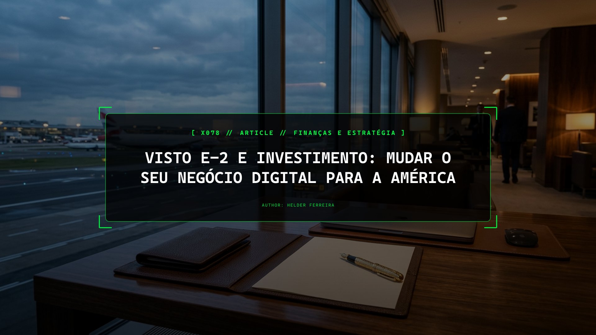 Visto E-2 e Investimento: Mudar o Seu Negócio Digital para a América