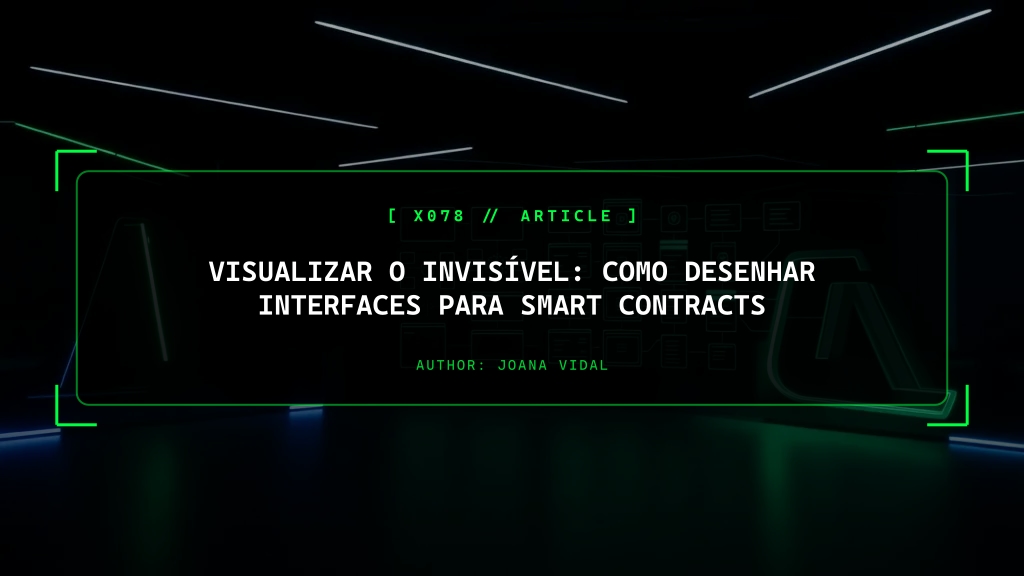 Visualizar o Invisível: Como Desenhar Agressivamente Interfaces para Smart Contracts Complexos