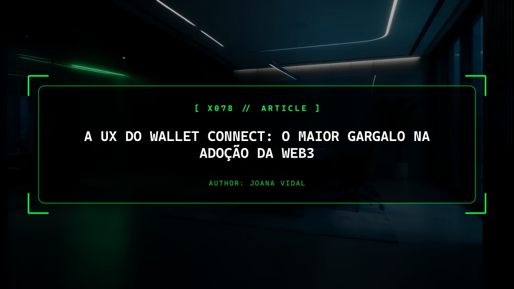 A UX do Wallet Connect: O Brutal Gargalo de Mil Milhões de Dólares que Está a Matar a Adoção da Web3
