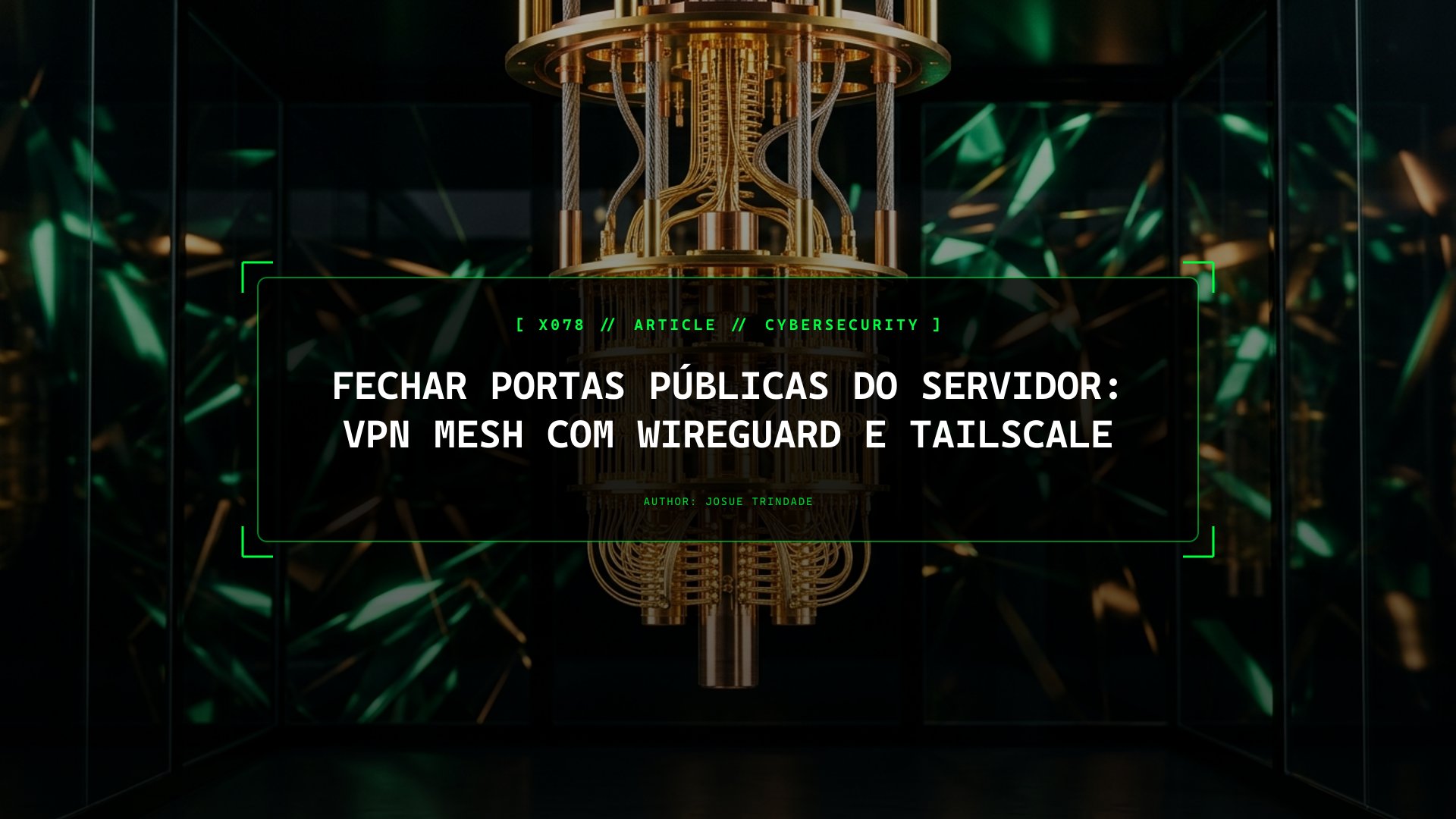 Fechar Todas as Portas de Gestão à Internet: Como o WireGuard e Tailscale Protegem os Teus Servidores